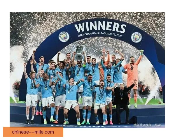 曼城首夺欧冠加冕赛季三冠王实现历史突破震撼足坛